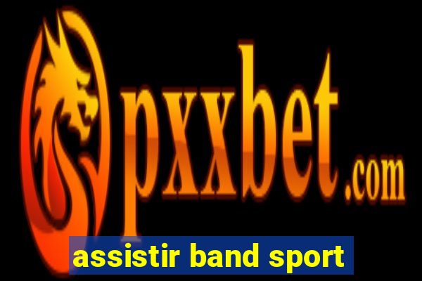 assistir band sport